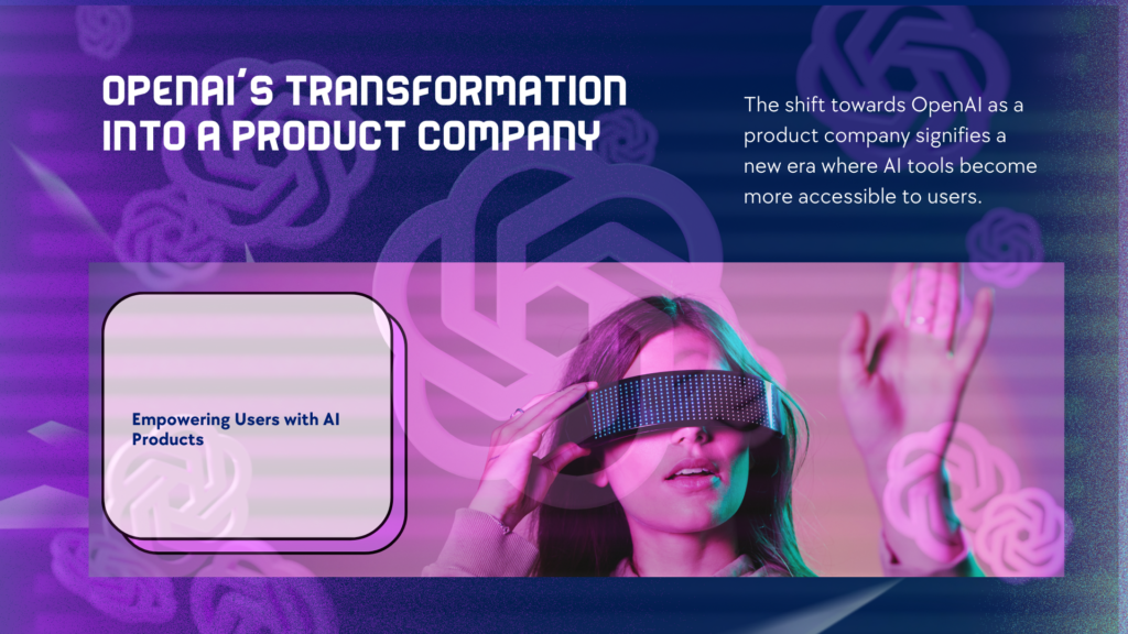 OpenAI's Transformation into a Product Company
